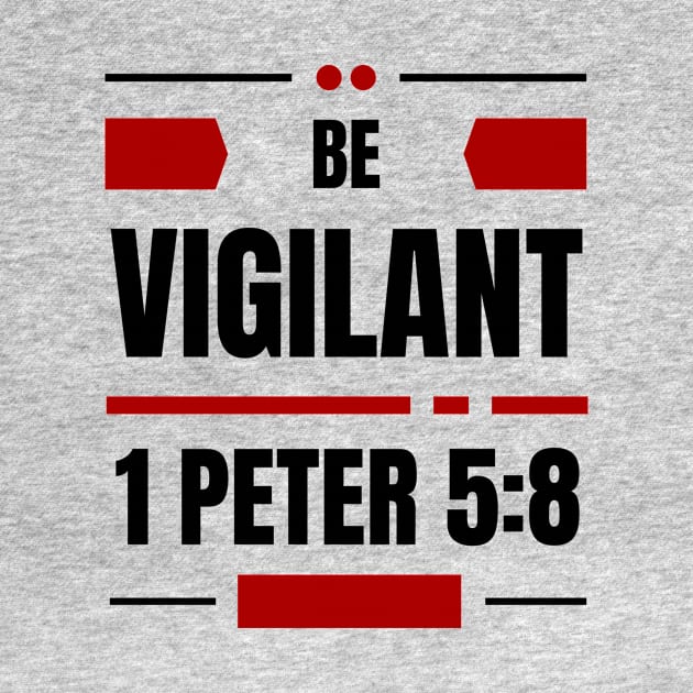 Be Vigilant | Bible Verse 1 Peter 5:8 by All Things Gospel